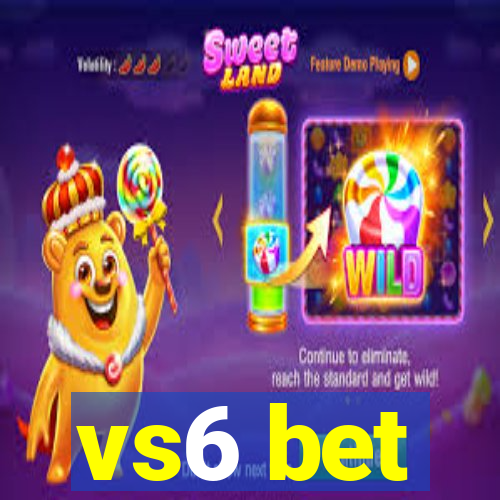 vs6 bet